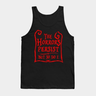 The Horrors Persist Tank Top